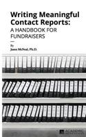 Writing Meaningful Contact Reports: A Handbook for Fundraisers 1948658100 Book Cover