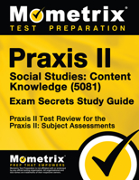 Praxis II Social Studies: Content Knowledge (5081) Exam Secrets Study Guide: Praxis II Test Review for the Praxis II: Subject Assessments 161072738X Book Cover