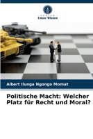 Politische Macht: Welcher Platz für Recht und Moral? 620321566X Book Cover