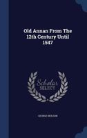 Old Annan: From The Twelfth Century Until 1547 116627425X Book Cover