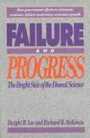 Failure and Progress: The Bright Side of the Dismal Science 1882577035 Book Cover