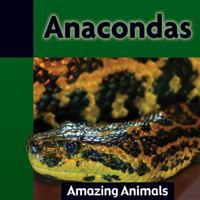 Anacondas (Amazing Animals) 1590369602 Book Cover
