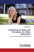 Trafficking of Girls and Provisions for Their Education: Sensitive Issue, Problems and Remedies 3659519081 Book Cover