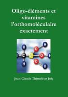 Oligo-�l�ments et vitamines l'orthomol�culaire exactement 024465977X Book Cover