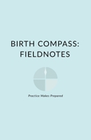 Birth Compass: Fieldnotes B0GMYTC41X Book Cover