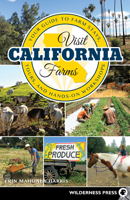 Visit California Farms: Your Guide to Farm Stays, Tours, and Hands-On Workshops 0899979521 Book Cover