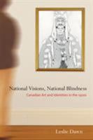 National Visions, National Blindness: Canadian Art and Identities in the 1920s 0774812176 Book Cover