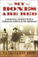 My Bones Are Red: A Spiritual Journey With A Triracial People In The Americas 0865549176 Book Cover