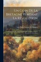 Un Coin De La Bretagne Pendant La Révolution: Correspondance De Audouyn De Pompery Avec Son Cousin Et Bernardin De Saint-Pierre; Volume 2 1021910422 Book Cover