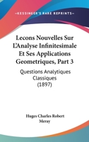 Lecons Nouvelles Sur L'Analyse Infinitesimale Et Ses Applications Geometriques, Part 3: Questions Analytiques Classiques (1897) 1120457157 Book Cover