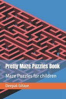 Pretty Maze Puzzles Book: Maze Puzzles for children B0BNV575D5 Book Cover