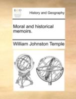 Moral and historical memoirs. 1140779826 Book Cover