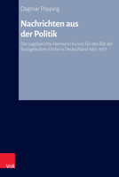 Nachrichten Aus Der Politik: Die Lageberichte Hermann Kunsts Fur Den Rat Der Evangelischen Kirche in Deutschland 1951-1977 3525500270 Book Cover