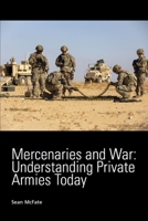 Mercenaries and War: Understanding Private Armies Today 1678665231 Book Cover