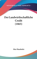 Der Landwirthschaftliche Credit (1865) 1160438498 Book Cover