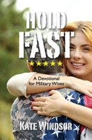 Hold Fast: A Devotional for Military Wives 1956365524 Book Cover