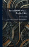 Problem of Weak Railroads: Their Relation to an Adequate Transportation System 1025928202 Book Cover