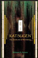 Katsugen - The Gentle Art of Well-Being 0615323847 Book Cover