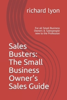 Sales Busters: The Small Business Owner’s Sales Guide: For all Small Business Owners & Salespeople new to the Profession (sales ~ for those who wish to earn more) B08JDTRJYJ Book Cover