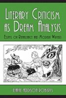 Literary Criticism as Dream Analysis: Essays on Renaissance and Modern Writers 1934696307 Book Cover