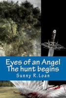 Eyes of an Angel: The Hunt Begins 1475293151 Book Cover