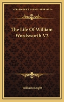 The Life Of William Wordsworth V2 1428637567 Book Cover