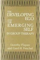 The Developing Ego and the Emerging Self in Group Therapy 0876689802 Book Cover