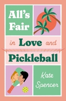 All's Fair in Love and Pickleball 1538771063 Book Cover