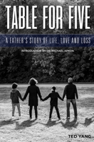 Table For Five: A Father’s Story of Life, Love, and Loss null Book Cover