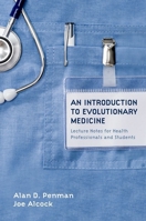 An Introduction to Evolutionary Medicine: Lecture Notes for Health Professionals and Students 0197799957 Book Cover