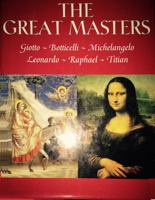 The Great Masters; Giotto, Botticelli, Leonardo, Raphael, Michelangelo, Titian 0517665603 Book Cover