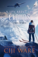 A Spy Above the Clouds: A Novel of WW II 0999077341 Book Cover