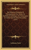 Des Histoires Orientales Et Principalement Des Turkes Ou Turchikes Et Schitiques Ou Tartaresques Et Aultres Qui En Sont Descendues (1575) 1166202437 Book Cover
