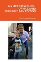 MY HERO IS A DUKE...OF HAZZARD 1979-2020 FAN EDITION 1716862590 Book Cover