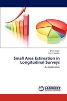 Small Area Estimation in Longitudinal Surveys: An Application 3848480328 Book Cover