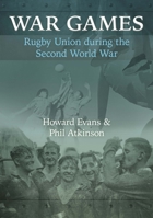 War Games: Rugby Union during the Second World 1902719670 Book Cover