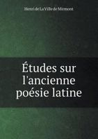 Études Sur L'Ancienne Poésie Latine 5518936648 Book Cover