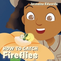 How to Catch Fireflies 1486620175 Book Cover