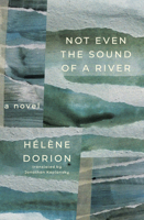 Not Even the Sound of a River (Literature in Translation Series) 1771669136 Book Cover