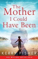 The Mother I Could Have Been 1838880283 Book Cover