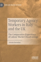 Temporary Agency Workers in Italy and the UK: The Comparative Experience of Labour Market Disadvantage 303040191X Book Cover