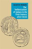The 'Hellenization' of Judaea in the First Century After Christ 1592441874 Book Cover