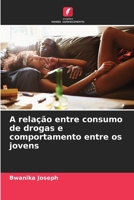 A relação entre consumo de drogas e comportamento entre os jovens (Portuguese Edition) 6203297534 Book Cover