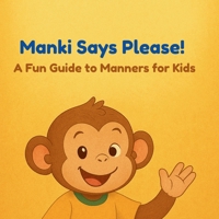 Manki Says Please! A Fun Guide to Manners for Kids B0FLKGVG27 Book Cover