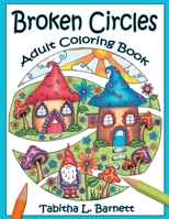 Broken Circles: Adult Coloring Book 1986914259 Book Cover