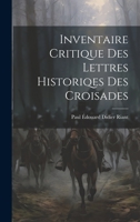 Inventaire Critique Des Lettres Historiqes Des Croisades 1020253258 Book Cover