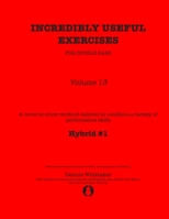 Incredibly Useful Exercises for Double Bass: Volume 13 - Hybrid #1 B087614RGS Book Cover