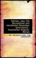 Sibirien, Oder, Die Declassirten Vom Vierzehnten December [microform]: Historischer Original-Roman 0530956896 Book Cover