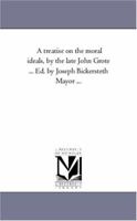 A Treatise on the Moral Ideals; - Primary Source Edition 101812439X Book Cover