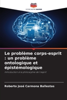 Le problème corps-esprit: un problème ontologique et épistémologique (French Edition) 6206962695 Book Cover